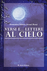 Arcuri Rossi Domenica Milena - Versi e... Lettere al cielo